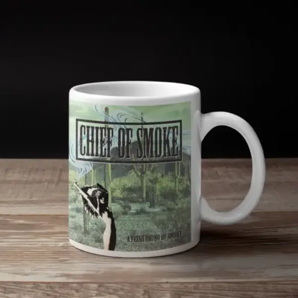 Chief Of Smoke Coffee Mug, Chief Of Smoke A Fresh Round of Smoke Coffee Mug