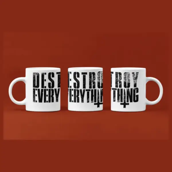 Destroy Everything Coffee Mug