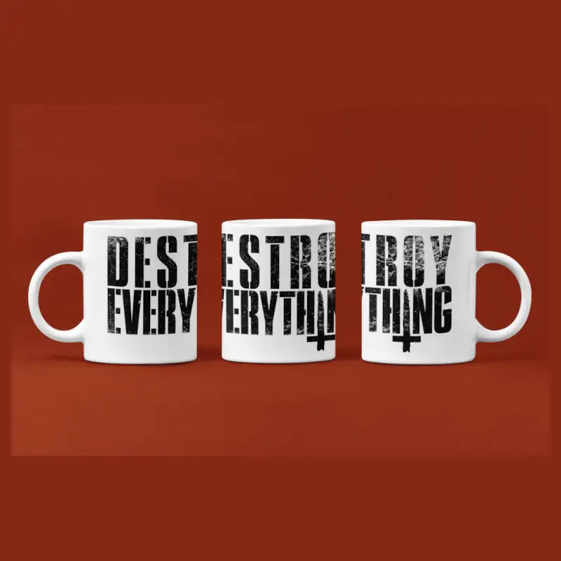 Destroy Everything Coffee Mug
