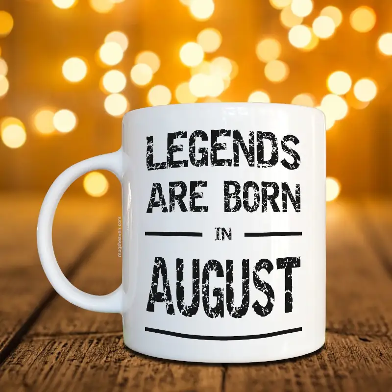 Legends Are Born In August Mug, Birthday Gift Coffee Mug