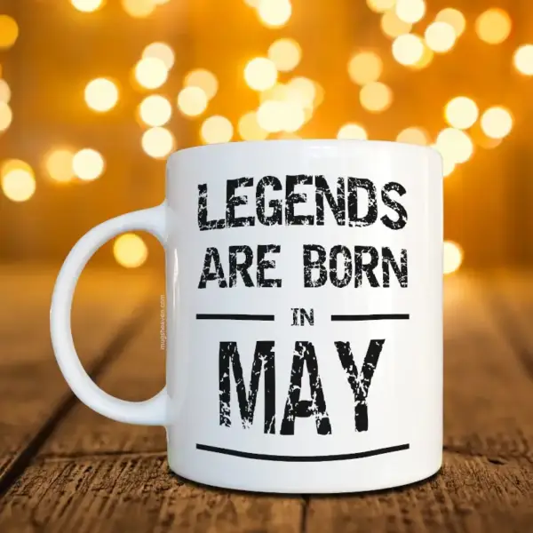 Legends Are Born In May Mug, Birthday Gift Coffee Mug