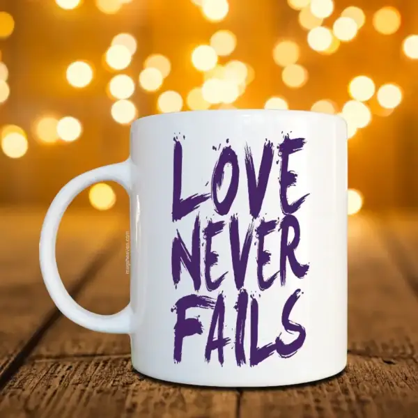 Love Never Fails Mug, Love Never Fails Coffee Mug