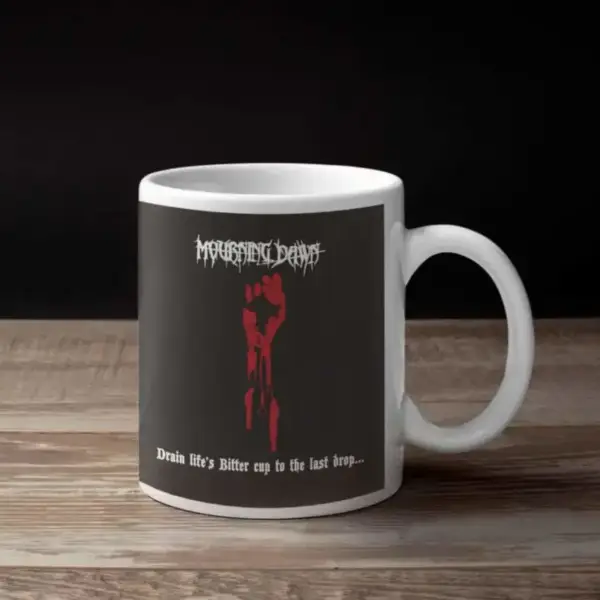Mourning Dawn Coffee Mug, Mourning Dawn Drain Lifes Bitter Cup to the Last Drop Coffee Mug