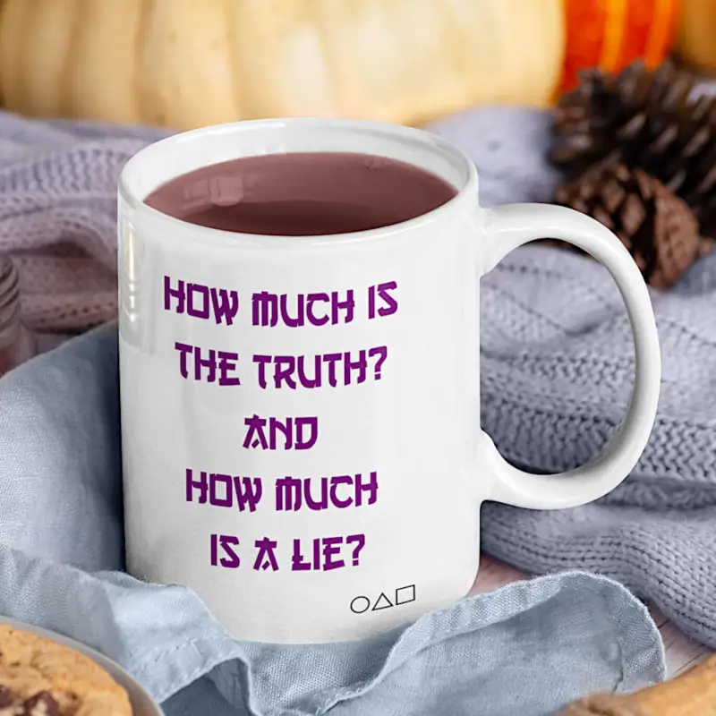 Squid Game Coffee Mug, How much is the truth. And how much is a lie Coffee Mug