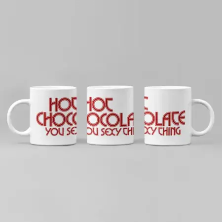 Hot Chocolate You Sexy Thing Coffee Mug